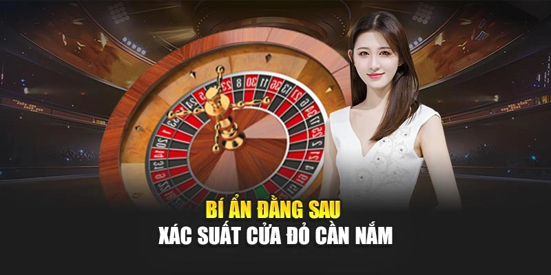 Bí ẩn đằng sau xác suất cửa đỏ cần nắm