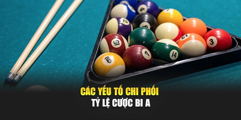 Các yếu tố chi phối tỷ lệ cược bi a
