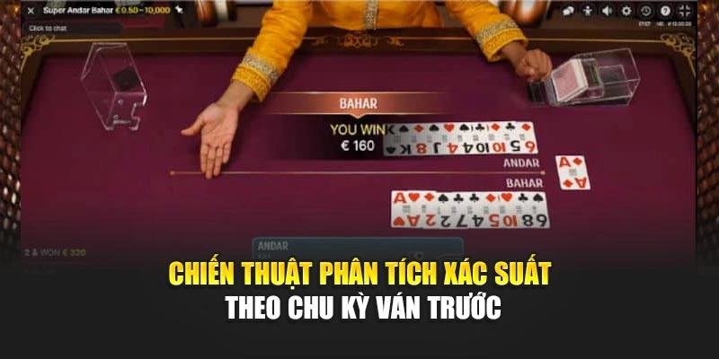 Chiến thuật phân tích xác suất theo chu kỳ ván trước