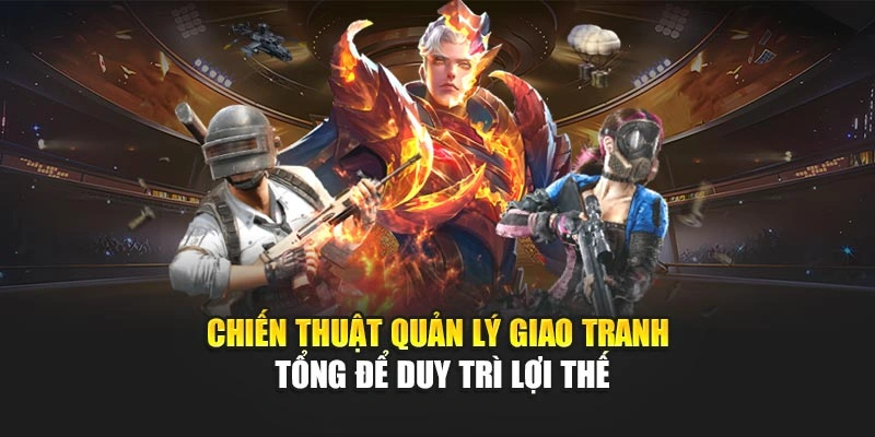 Chiến thuật quản lý giao tranh tổng để duy trì lợi thế