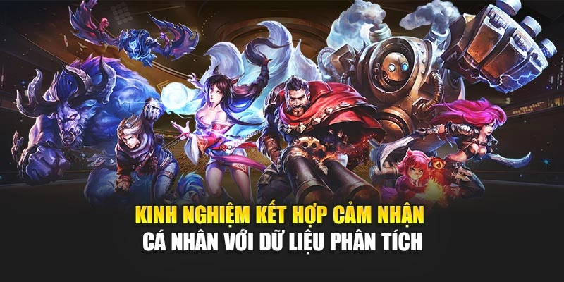 Kinh nghiệm kết hợp cảm nhận cá nhân với dữ liệu phân tích