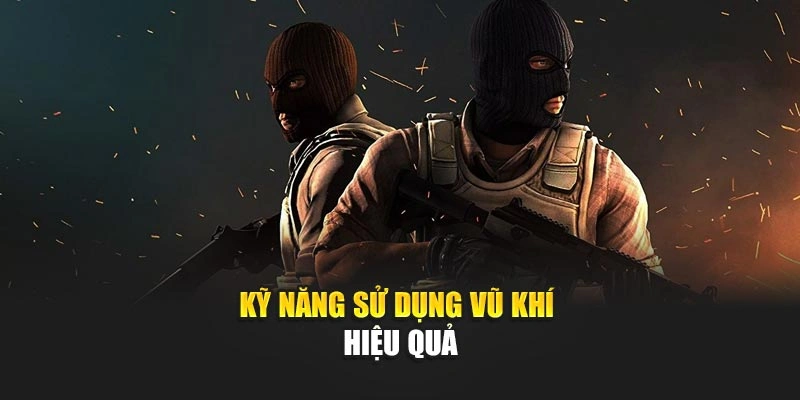 Kỹ năng sử dụng vũ khí hiệu quả