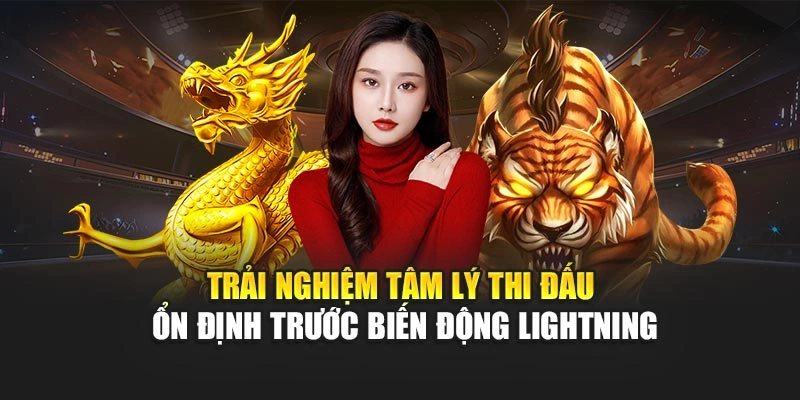 Trải nghiệm tâm lý thi đấu ổn định trước biến động lightning