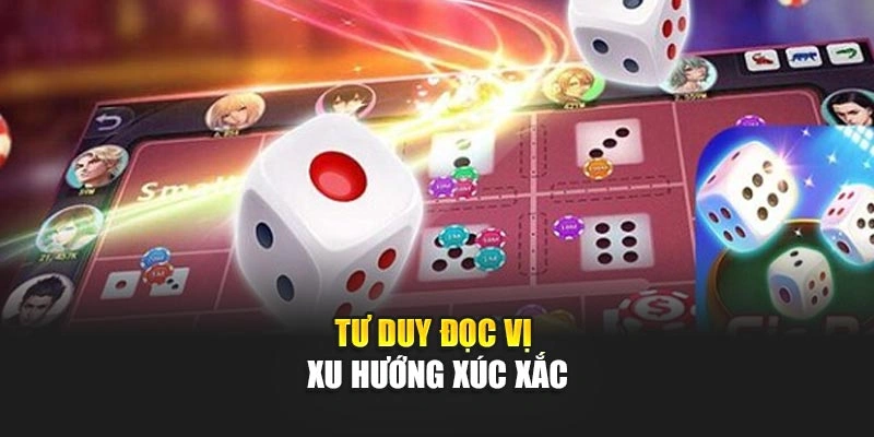 Tư duy đọc vị xu hướng xúc xắc