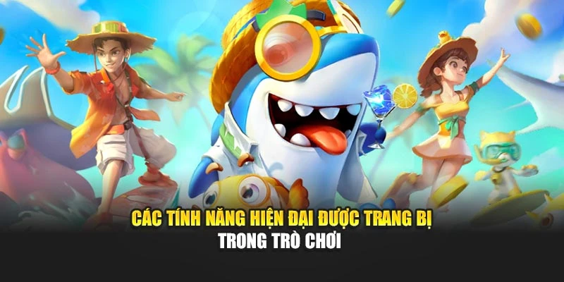 Các tính năng hiện đại được trang bị trong trò chơi 