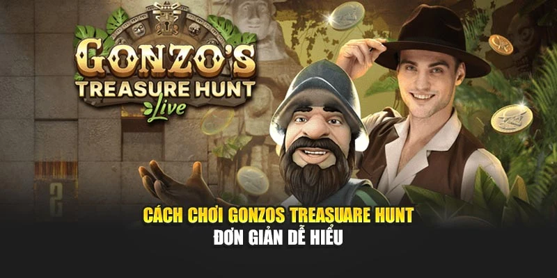 Cách chơi Gonzos Treasuare Hunt đơn giản dễ hiểu