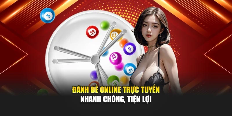 Đánh đề online trực tuyến nhanh chóng, tiện lợi