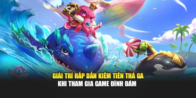 Giải trí hấp dẫn kiếm tiền thả ga khi tham gia game đình đám