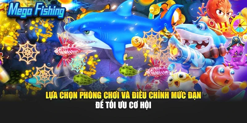 Lựa chọn phòng chơi và điều chỉnh mức đạn để tối ưu cơ hội