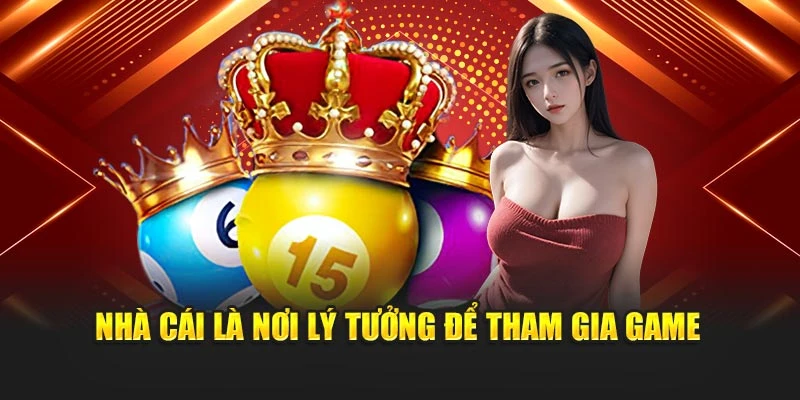 Nhà cái là nơi lý tưởng để tham gia game