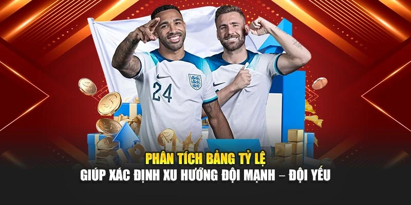 Phân tích bảng tỷ lệ giúp xác định xu hướng đội mạnh – đội yếu