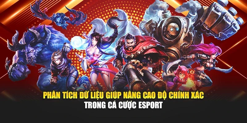 Phân tích dữ liệu giúp nâng cao độ chính xác trong cá cược esport