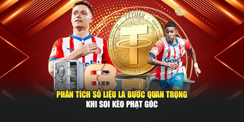 Phân tích số liệu là bước quan trọng khi soi kèo phạt góc