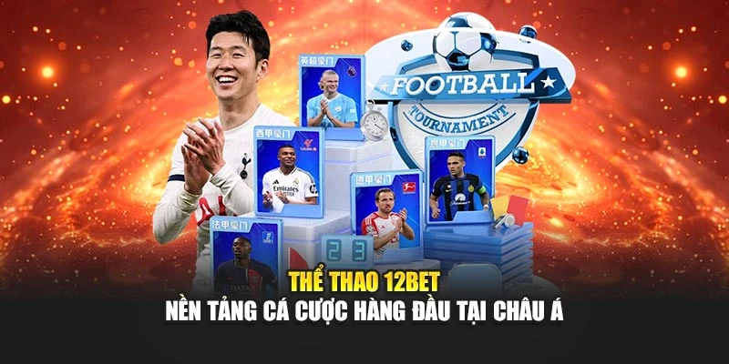 Thể Thao 12BET – Nền Tảng Cá Cược Hàng Đầu Tại Châu Á