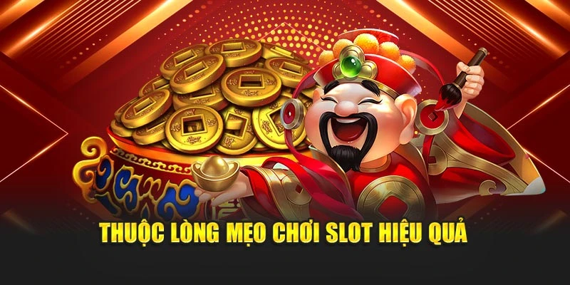 Thuộc lòng mẹo chơi slot hiệu quả