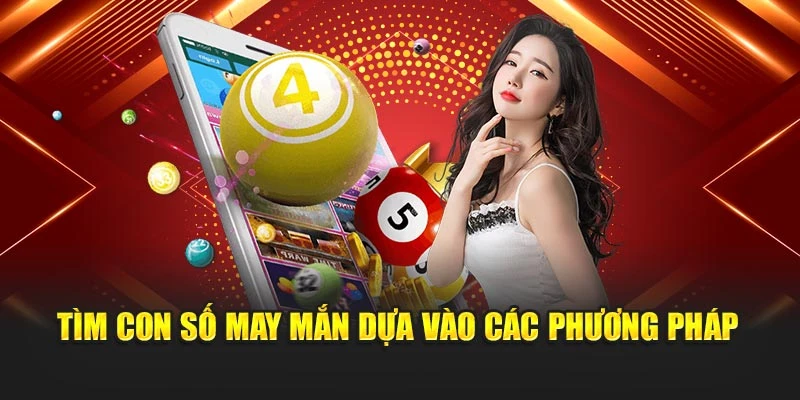 Tìm con số may mắn dựa vào các phương pháp