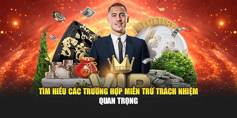 Tìm hiểu các trường hợp miễn trừ trách nhiệm quan trọng